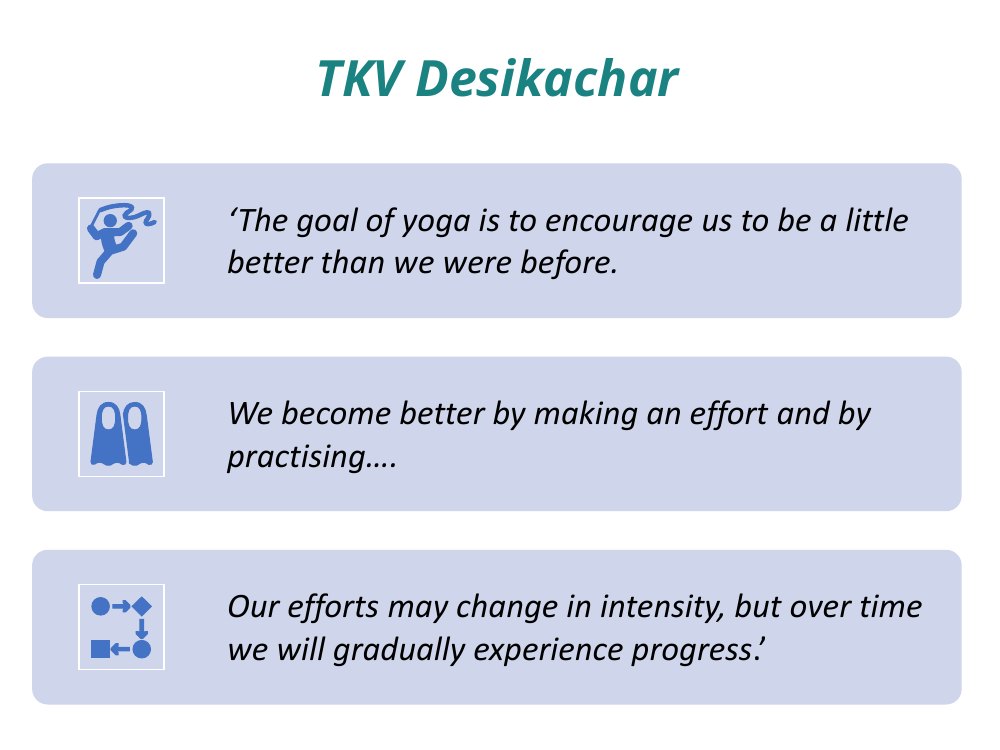 TKV Desikachar on the goal of yoga: to encourage us to be a little better than we were before