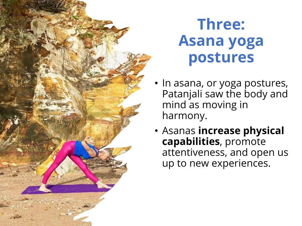 Asana, the third limb of yoga: in yoga postures Patanjali saw the body and mind moving in harmony