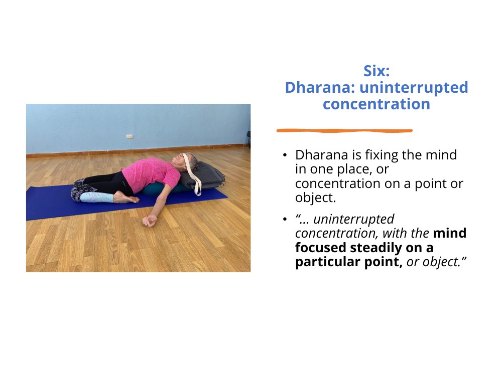 Dharana, the sixth limb of yoga: fixing the mind in one place, with uninterrupted concentration on a particular point or object