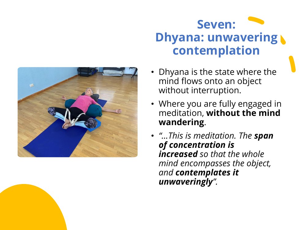 Dhyana, the seventh limb of yoga: the state where the mind flows onto an object without interruption