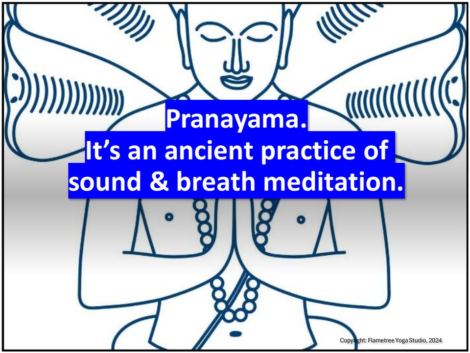 Pranayama is an ancient practice of sound and breath meditation