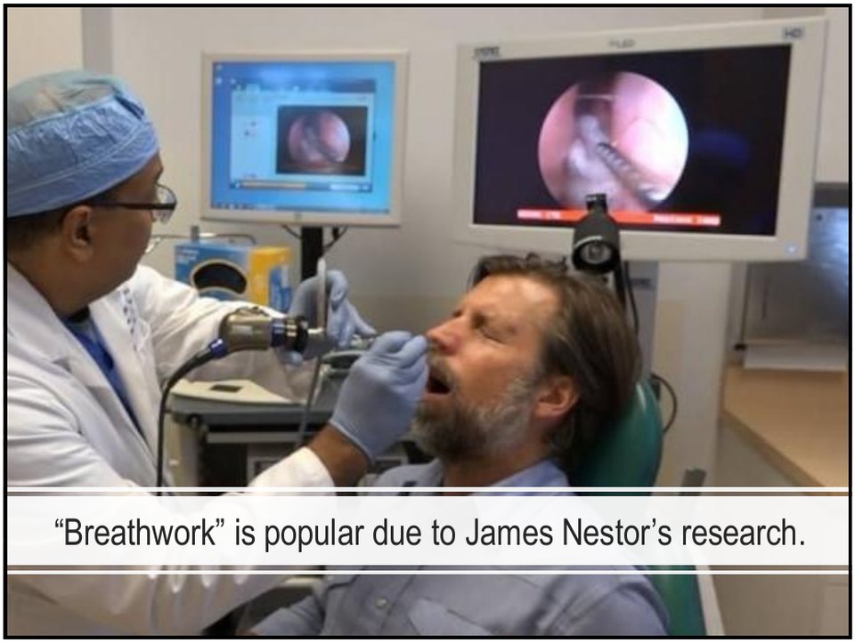 Breathwork became popular through James Nestor's research on breathing