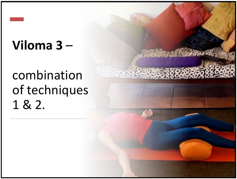 Viloma 3 combines Viloma pranayama techniques 1 and 2