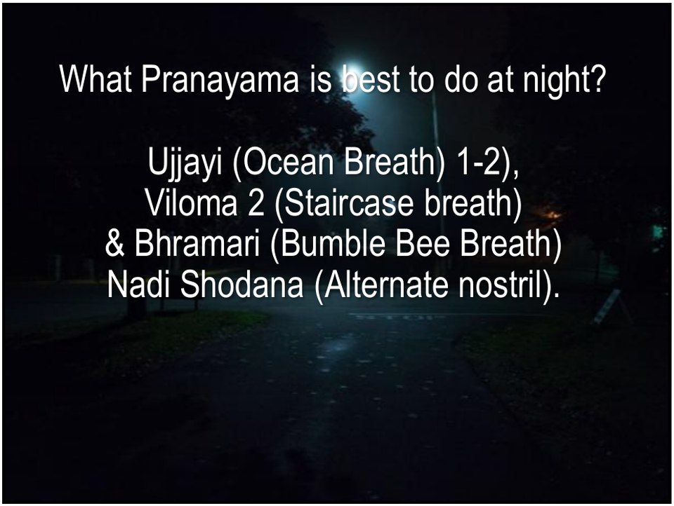 Which pranayama is best to do at night: Ujjayi, Viloma 2, Bhramari and Nadi Shodhana