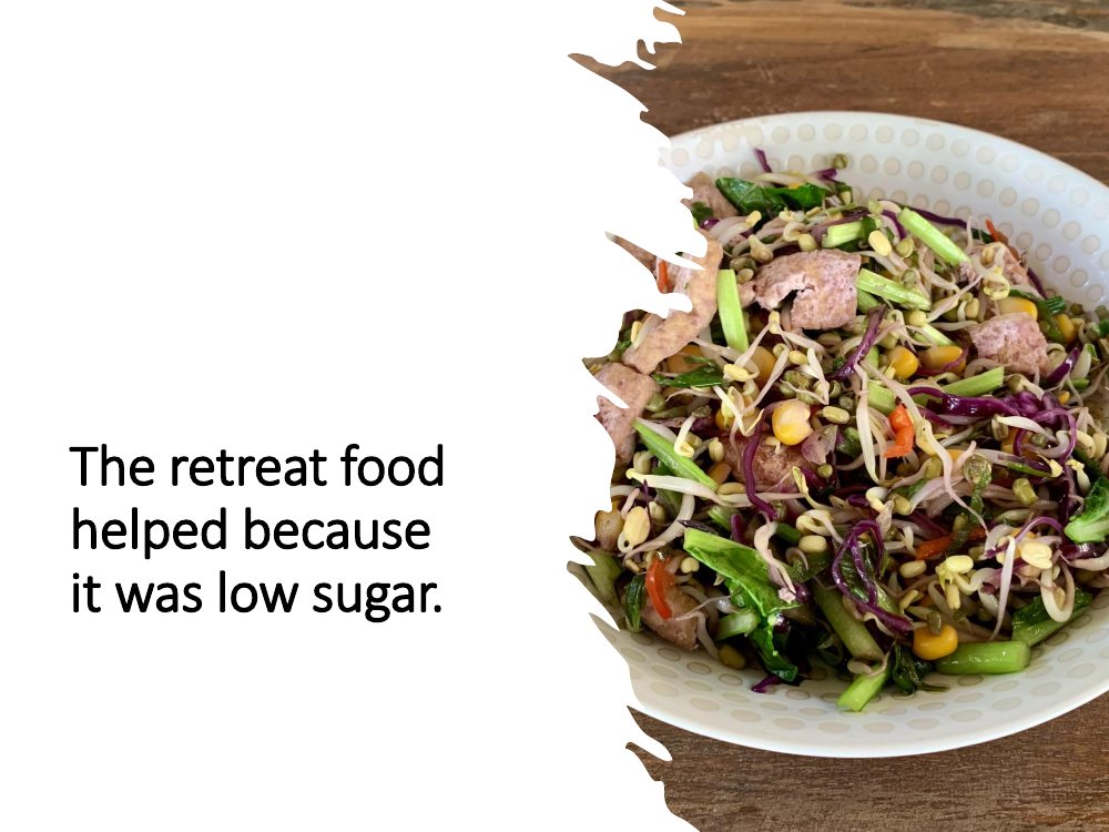 The retreat food helped because it was low in sugar