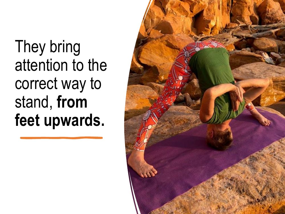Standing poses bring attention to the correct way to stand, from the feet upwards