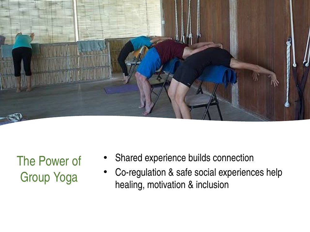 The power of group yoga: shared experience builds connection, and co-regulation and safe social experiences help healing, motivation and inclusion