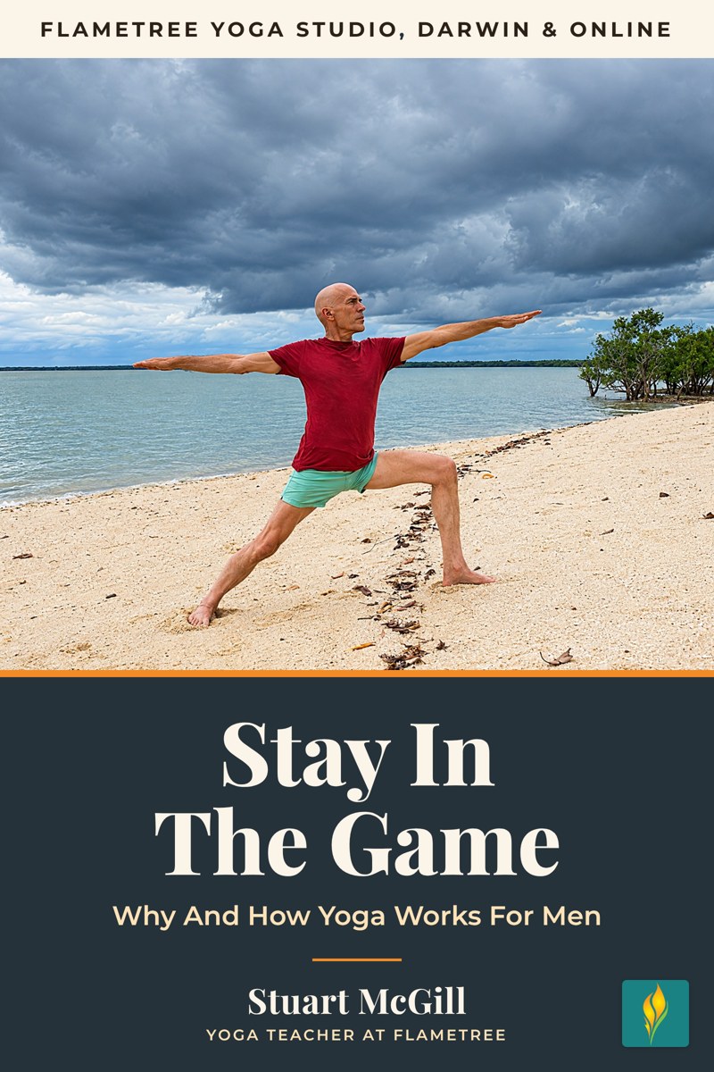 Stay In The Game free ebook cover: why and how yoga works for men, by Stuart McGill, Flametree Yoga Studio